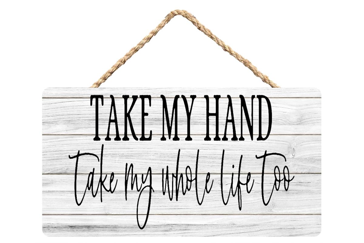 Take My Hand Take My Whole Life Too Wooden Plaque Hanging Wall Sign, Romantic Home Decor for Couples, 12X6 Inch
