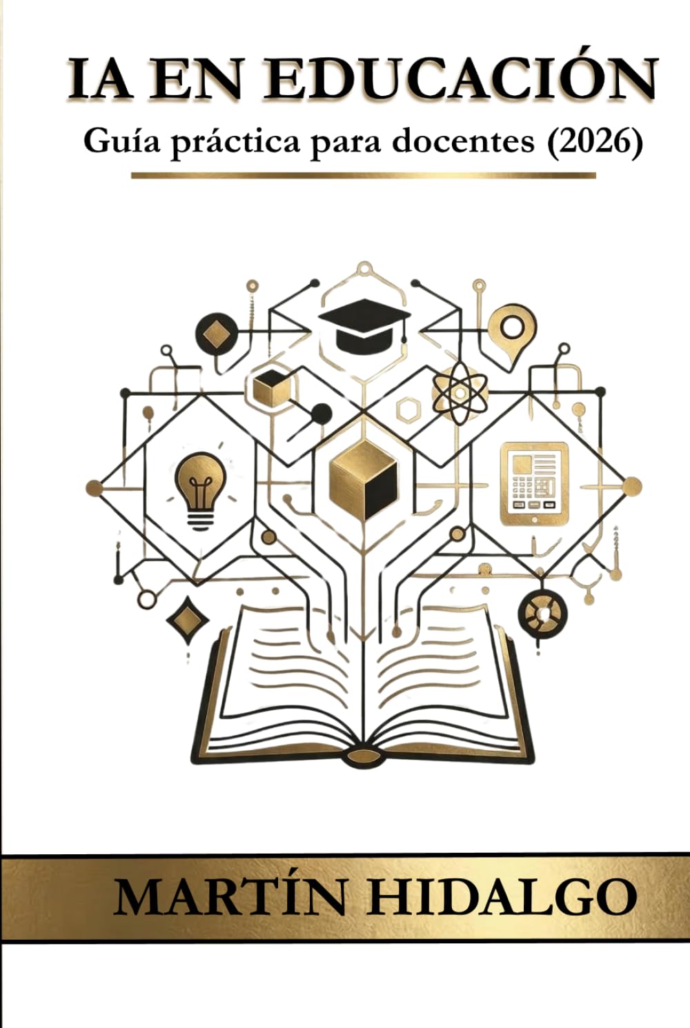 INTELIGENCIA ARTIFICIAL EN EDUCACIÓN: Guía práctica para docentes, formadores y centros educativos