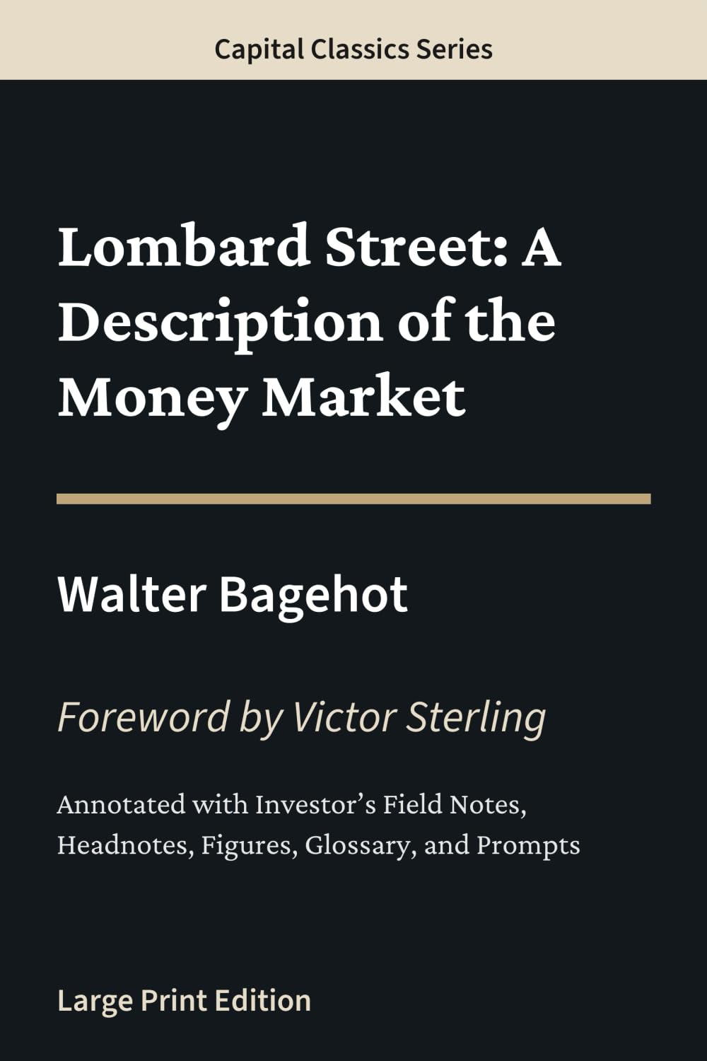 Lombard Street: A Description of the Money Market: Capital Classics Series – Annotated Sovereign Edition