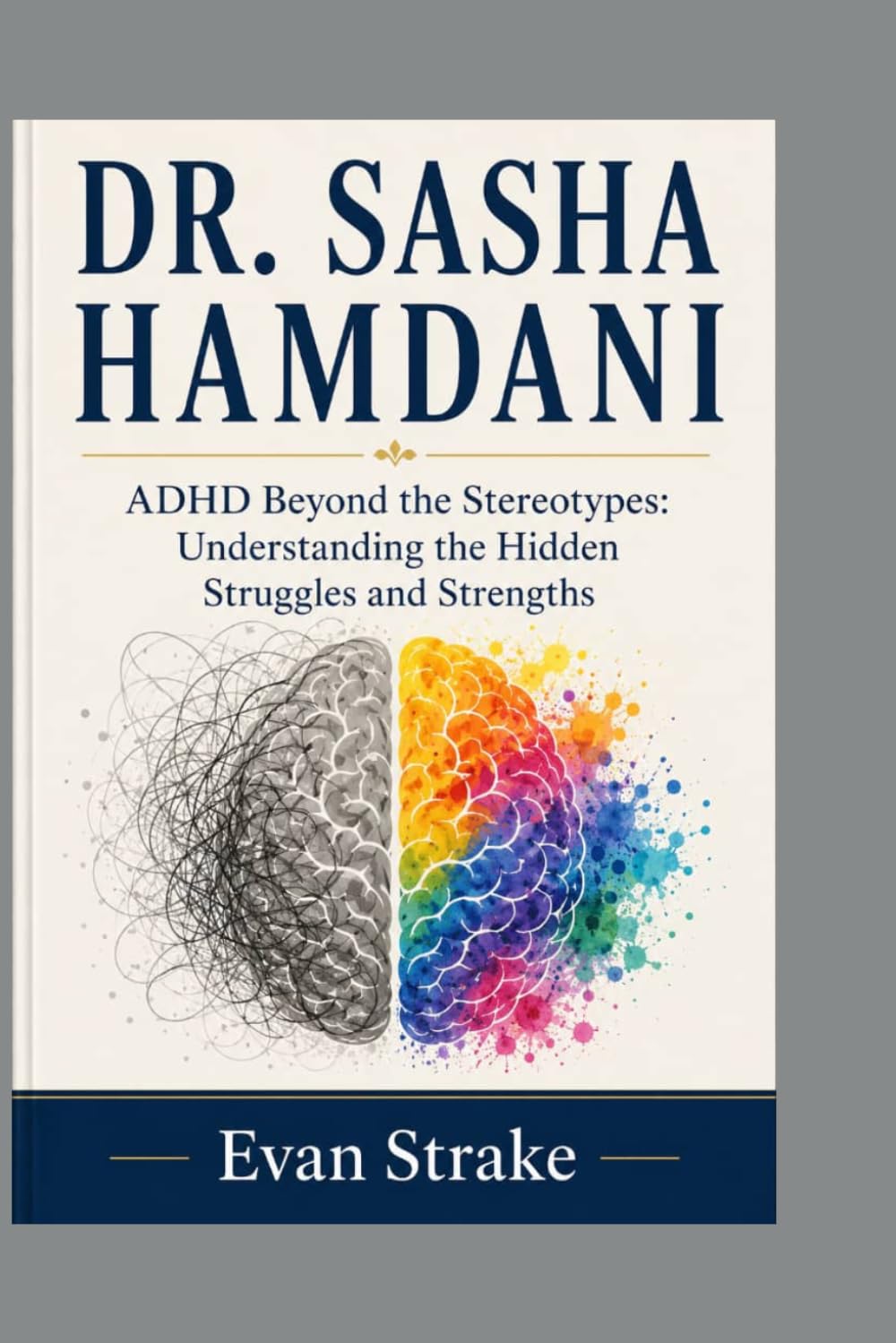 DR. SASHA HAMDANI: ADHD Beyond the Stereotypes: Understanding the Hidden Struggles and Strengths