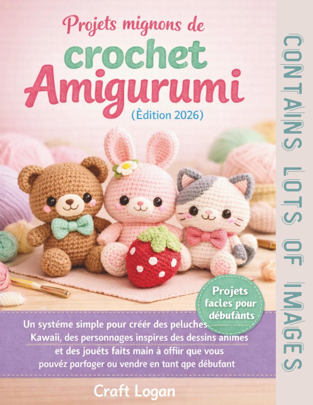 Projets mignons de crochet Amigurumi (Édition 2026): Un système simple pour créer des peluches Kawaii, des personnages inspirés des dessins animés et ... partager ou vendre en tant que débutant