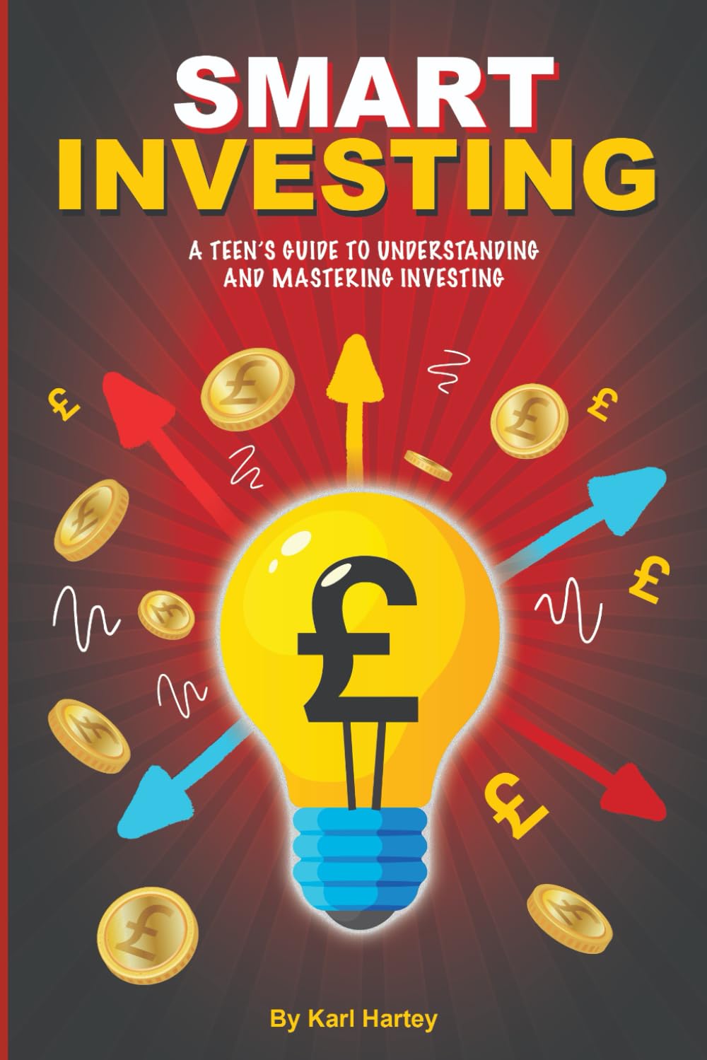 Smart Investing: A Teen's Guide To Understanding And Mastering Investing