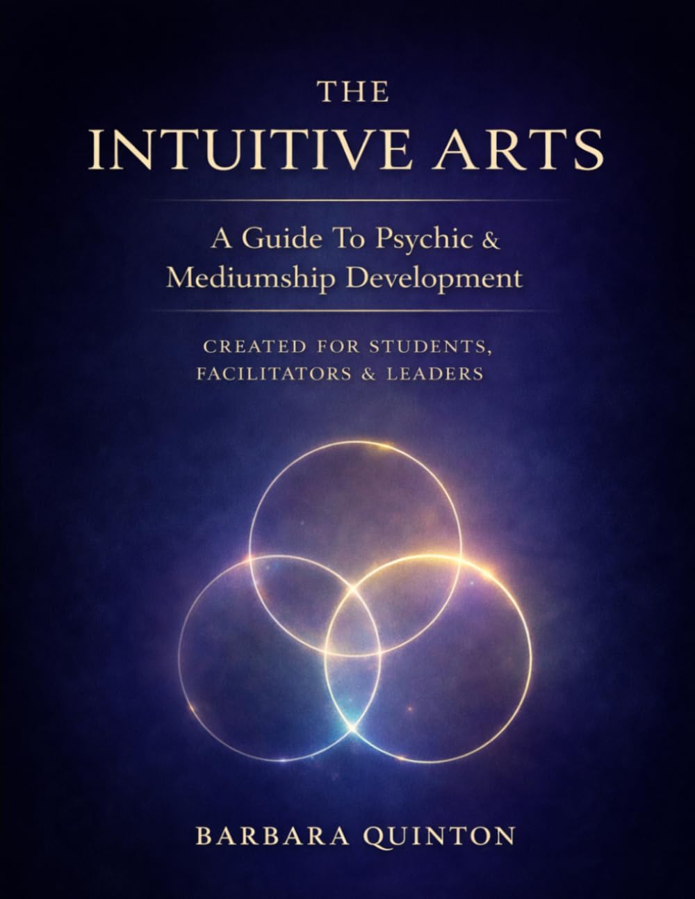 The Intuitive Arts: A Guide To Psychic & Mediumship Development
