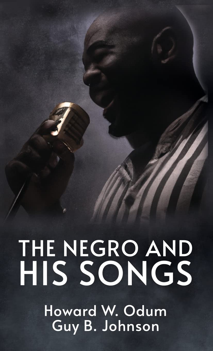 The Negro and His Songs: A Study of Typical Negro Songs in the South Hardcover