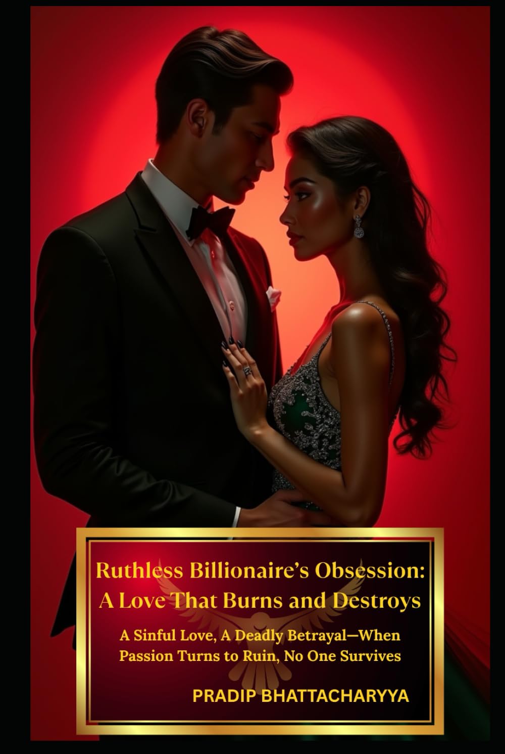 Ruthless Billionaire’s Obsession: A Love That Burns and Destroys: A Sinful Love, A Deadly Betrayal—When Passion Turns to Ruin, No One Survives (Ruthless Obsession: A Billionaire’s Forbidden Love Saga)