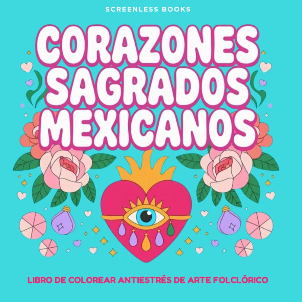 Corazones Sagrados Mexicanos: Libro de colorear para adultos con estrés. Relájate con el variado y místico arte de los corazones sagrados.