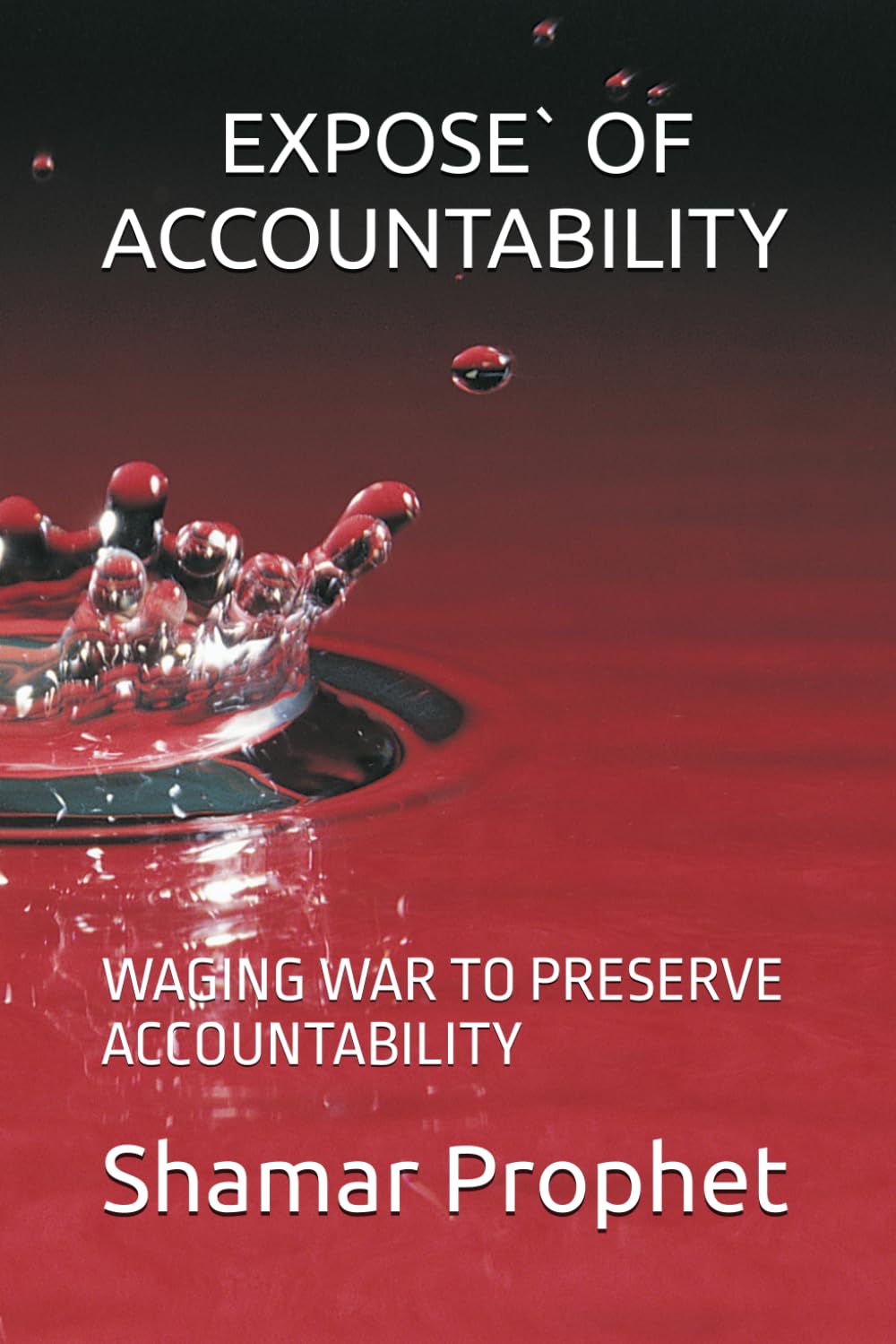 EXPOSE` OF ACCOUNTABILITY: WAGING WAR TO PRESERVE ACCOUNTABILITY