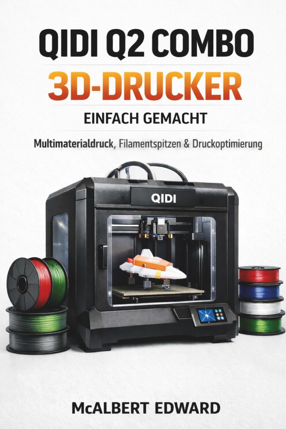 QIDI Q2 COMBO 3D-DRUCKER EINFACH GEMACHT: Multimaterialdruck, Filamentspitzen & Druckoptimierung