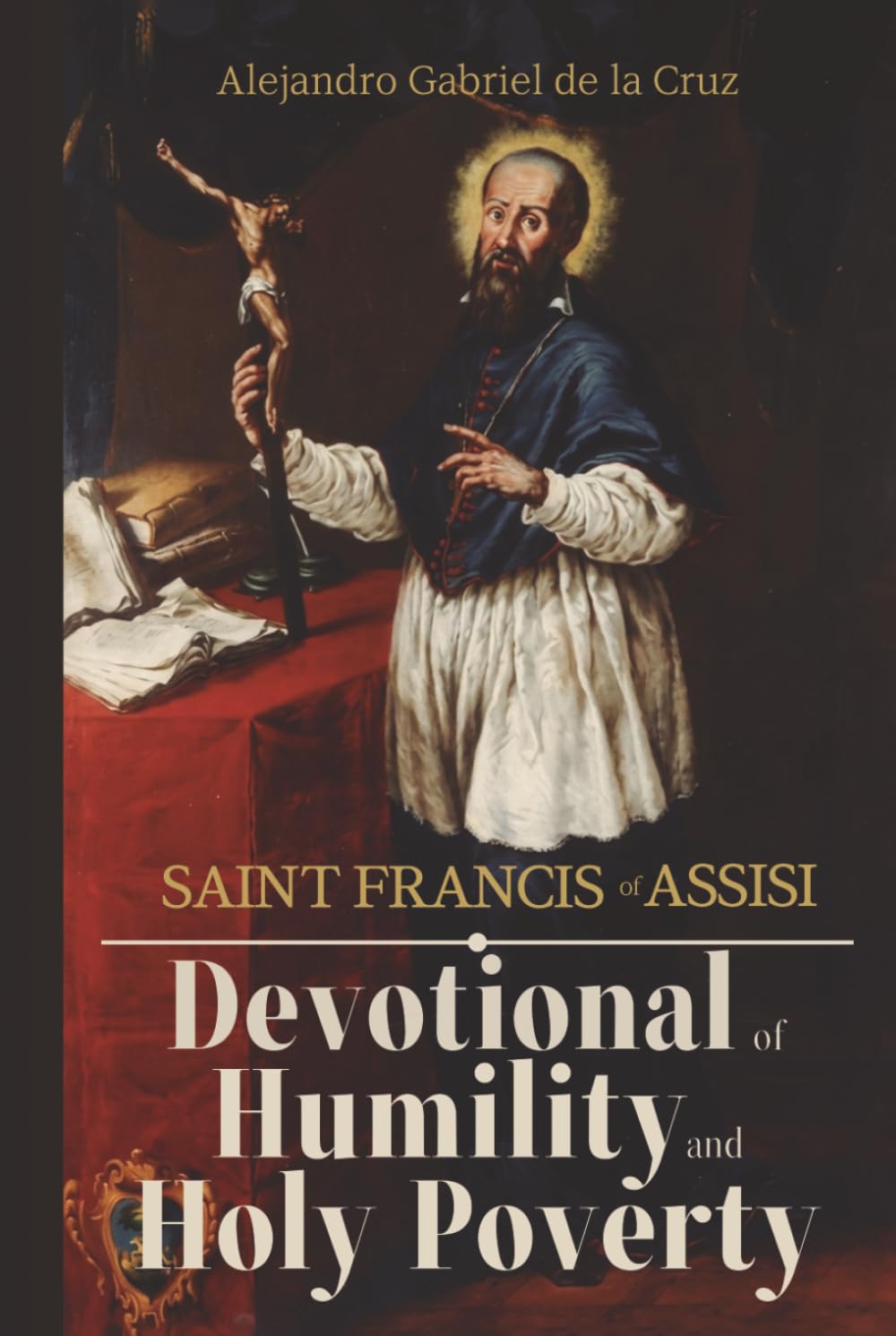 Saint Francis of Assisi: Devotional of Humility and Holy Poverty