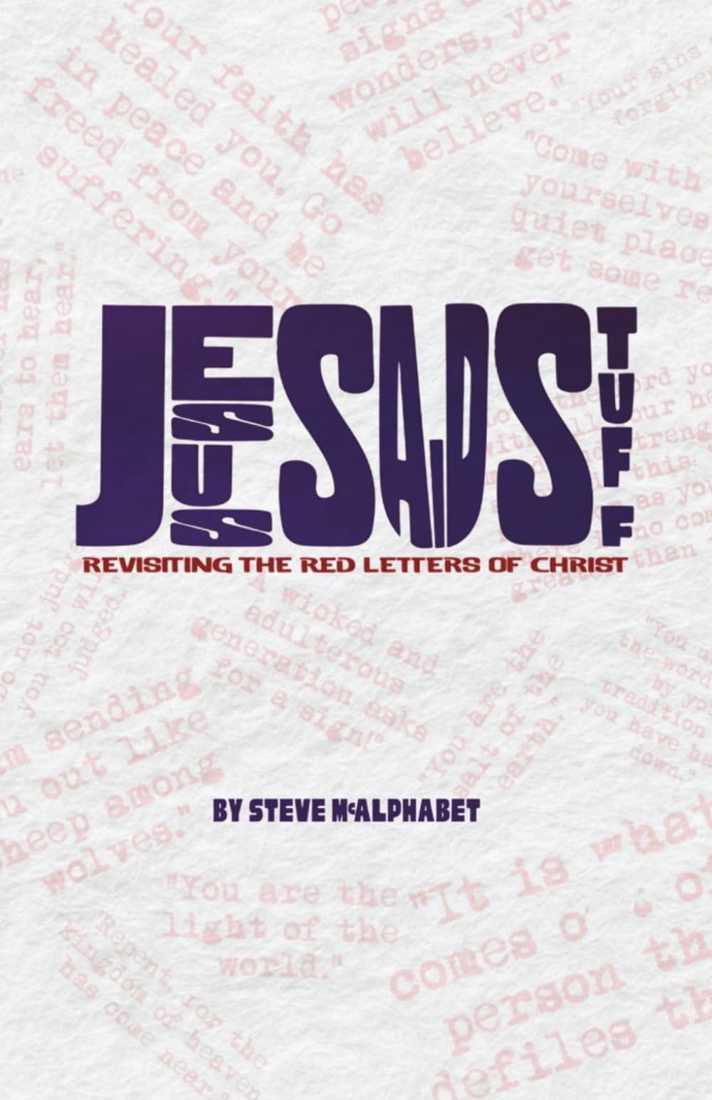 Jesus Said Stuff: Revisiting the Red Letters of Christ