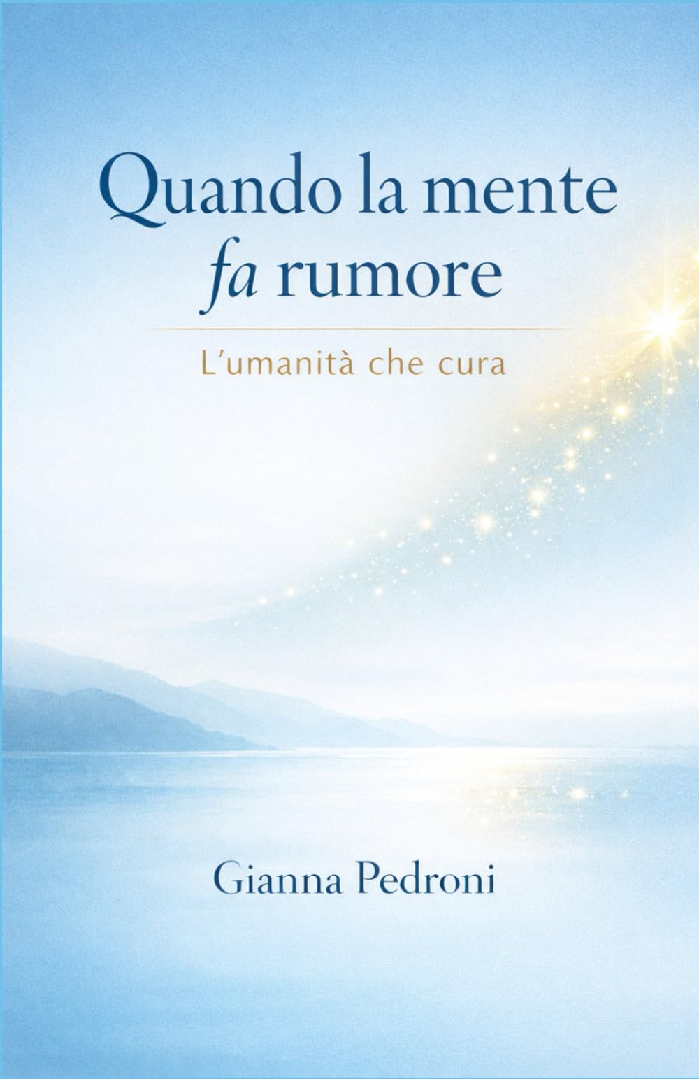 Quando la mente fa rumore: L'umanità che cura