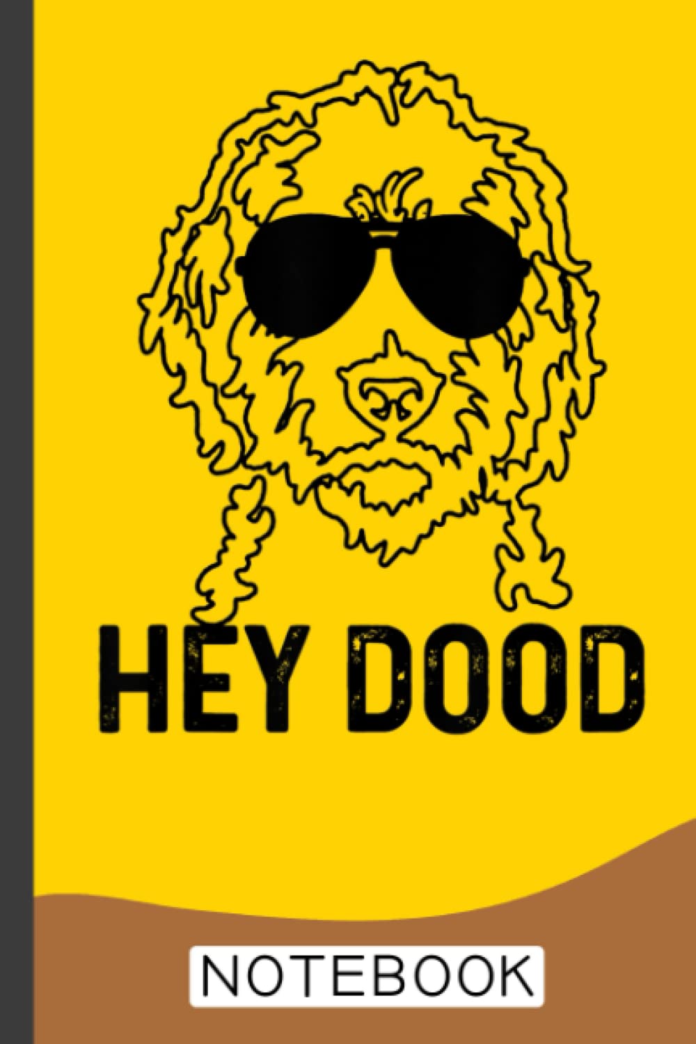 Goldendoodle Hey Dood Funny Labradoodle Golden Doodle Dog Notebook: Goldendoodle Notebook To Write In Journal Diary Log Book Gift