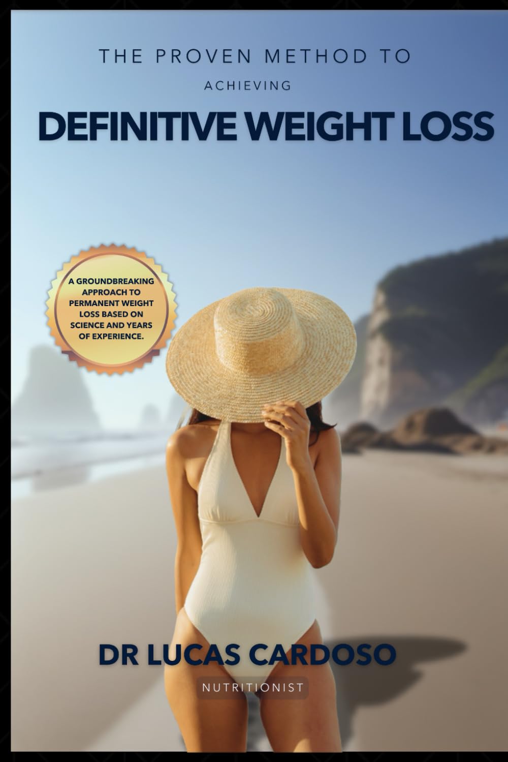 The Proven Method to Achieving Definite Weight Loss: A Holistic approach to sustainable nutrition for longevity and fulfillment.