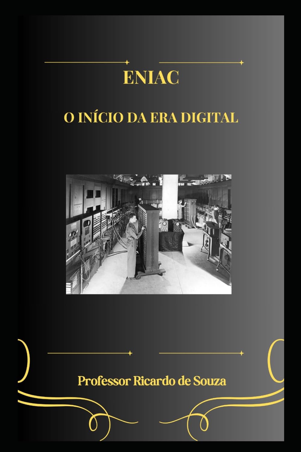 ENIAC: O Início da Era Digital