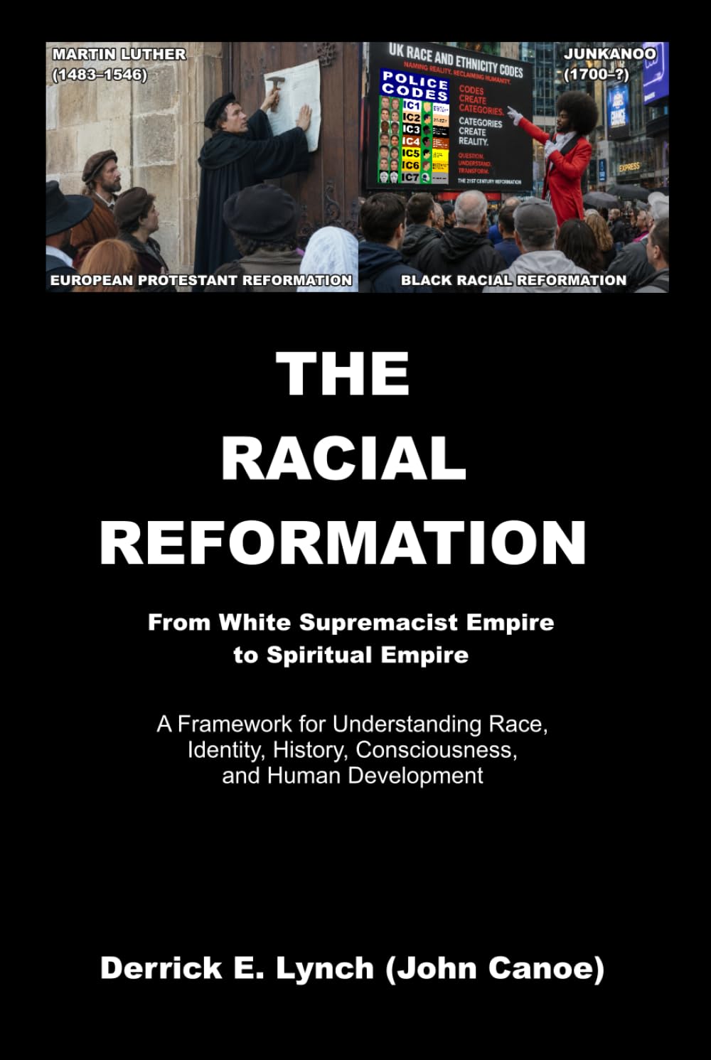 The Racial Reformation: From Race to Humanity, From Classification to Consciousness, and the Birth of the Born Again Human