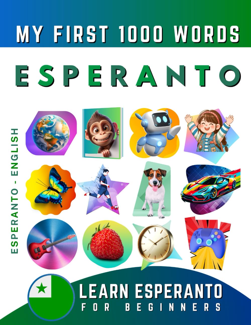 Learn Esperanto for Beginners, My First 1000 Words: Bilingual Esperanto - English Language Learning Book for Kids & Adults