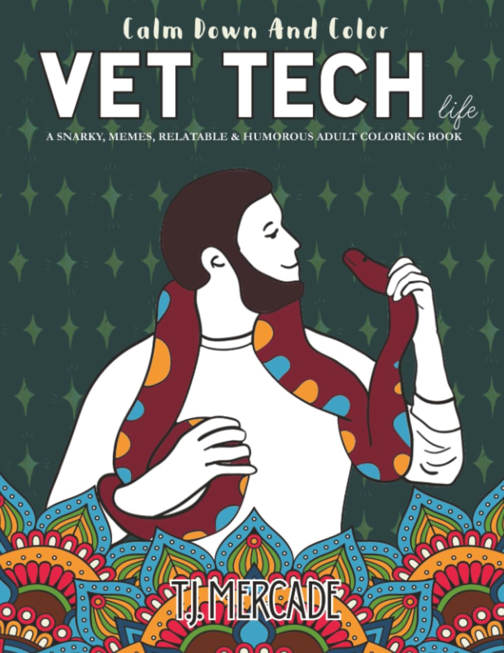 Vet Tech Life Adult Coloring Book: A Snarky, Memes, Relatable & Humorous Calm Down and Color
