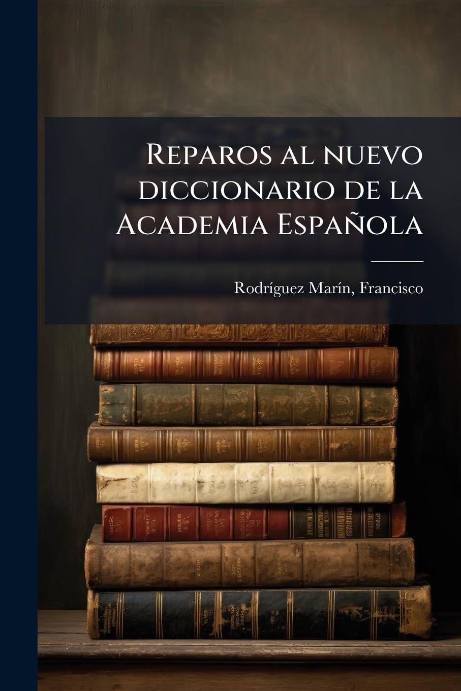 Reparos al nuevo diccionario de la Academia Española