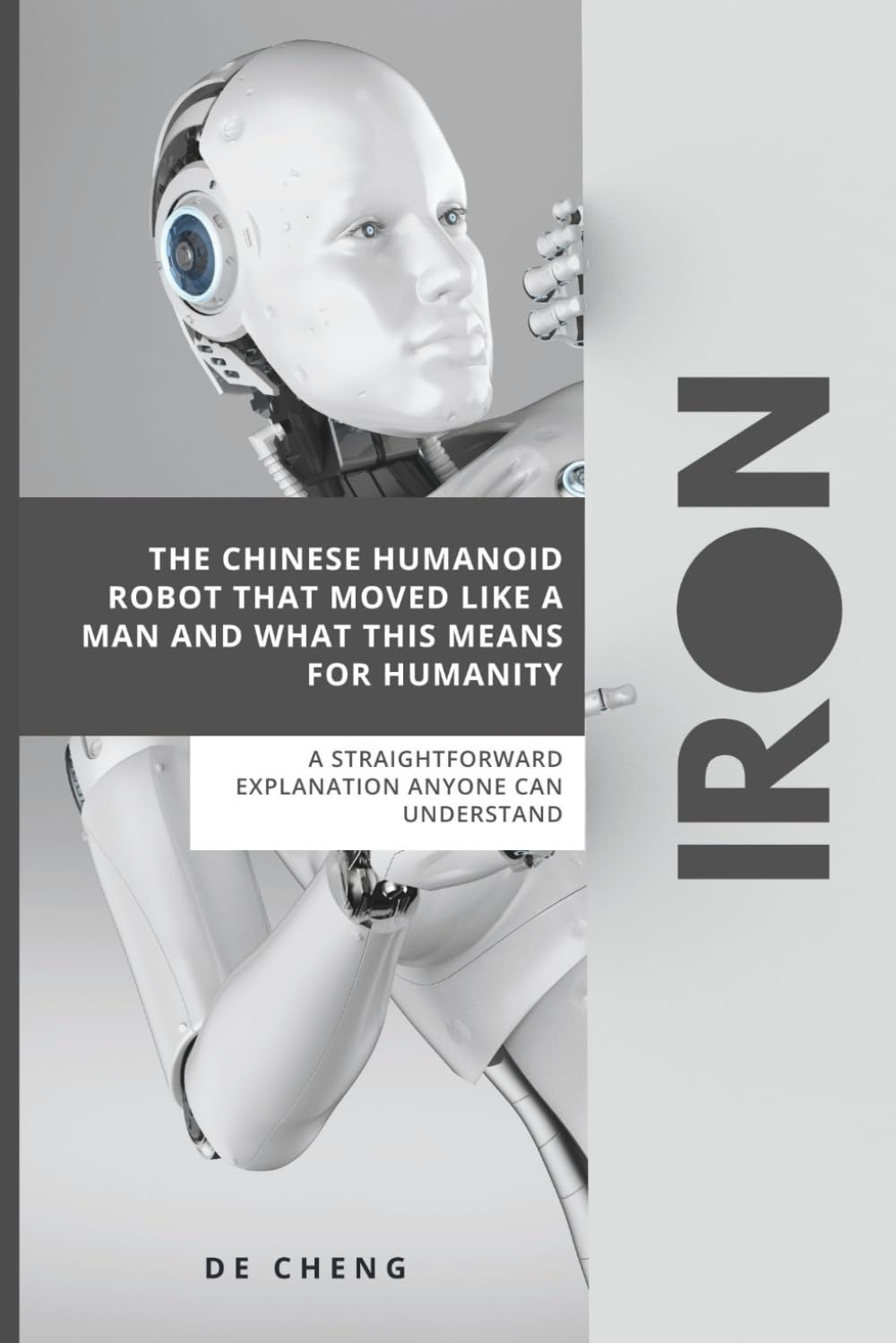 IRON: The Chinese Humanoid Robot That Moved Like a Man and What This Means For Humanity ( A straightforward explanation anyone can understand)