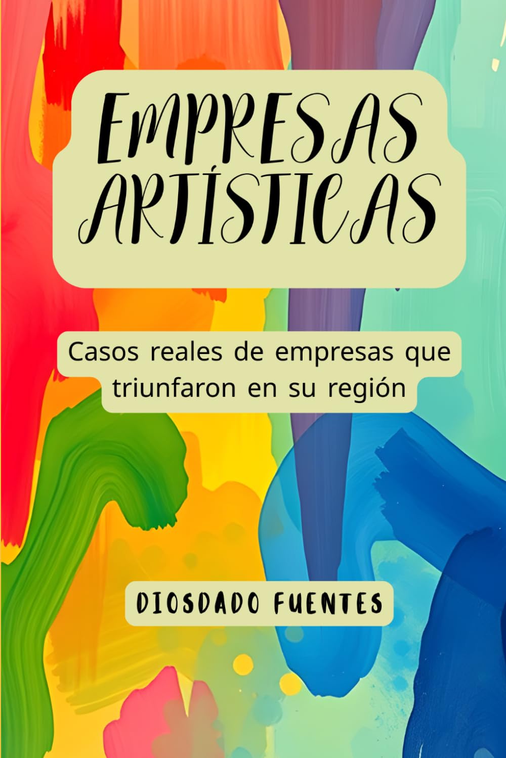 Empresas artísticas: Casos reales de empresas que triunfaron en su región