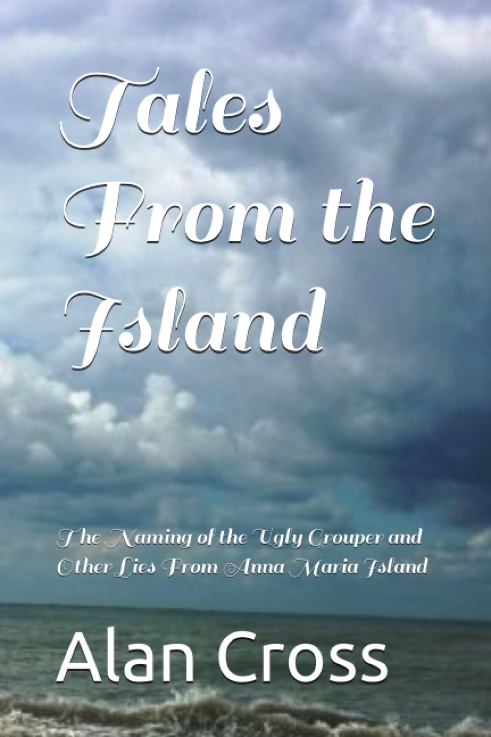 Tales From the Island: The Naming of the Ugly Grouper and Other Lies From Anna Maria Island