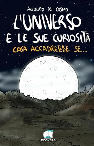 L'universo e le sue curiosità: Cosa accadrebbe se...
