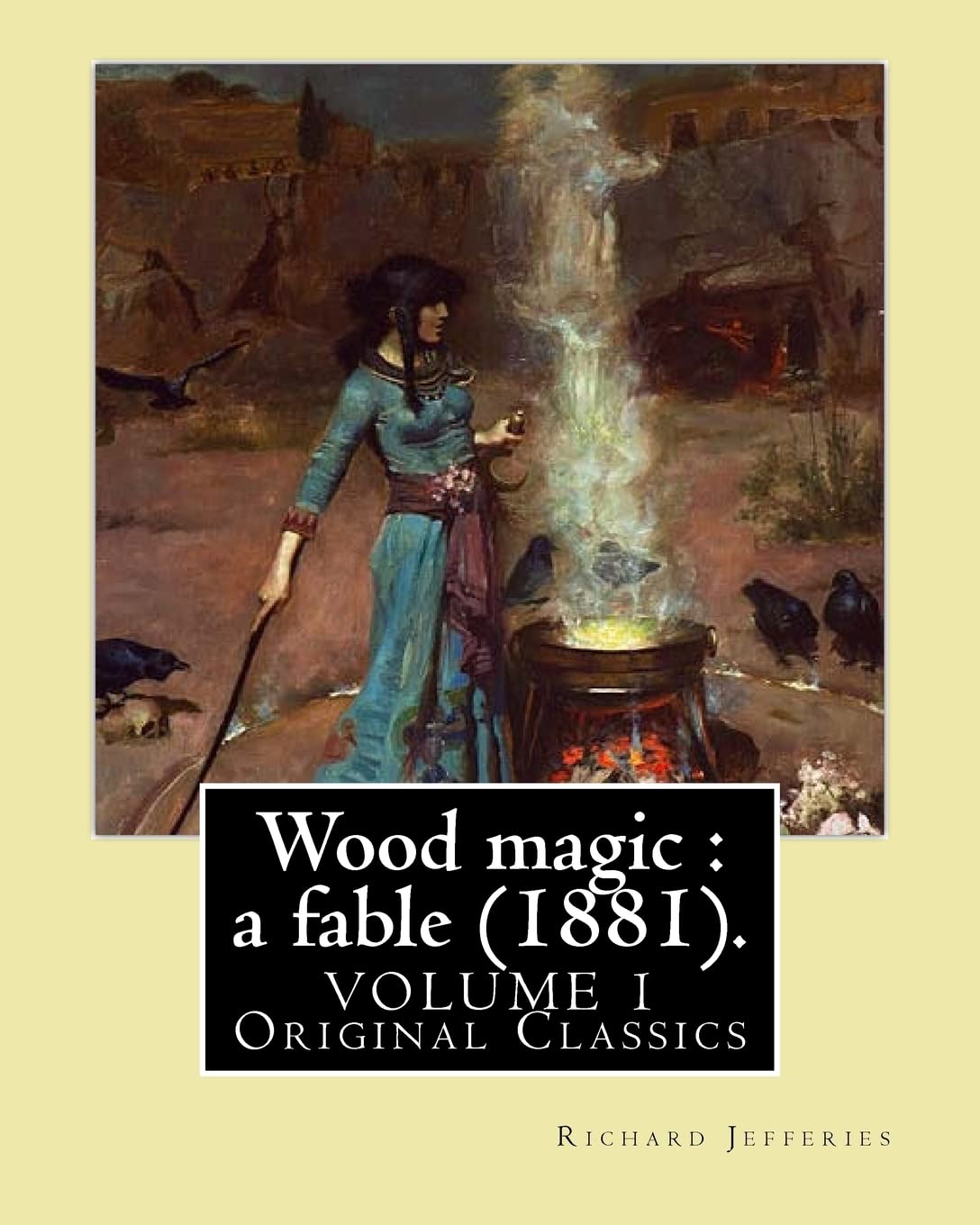 Wood magic : a fable (1881). By: Richard Jefferies (VOLUME 1). Original Classics: John Richard Jefferies (6 November 1848 – 14 August 1887) was an ... essays, books of natural history, and novels.