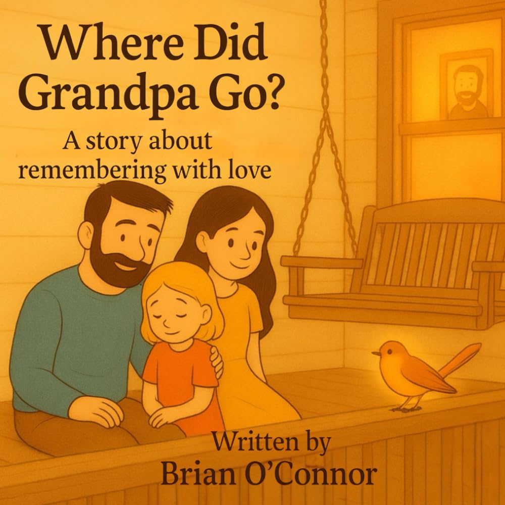 Where Did Grandpa Go: A story about remembering with love (The Remembering With Love Series)
