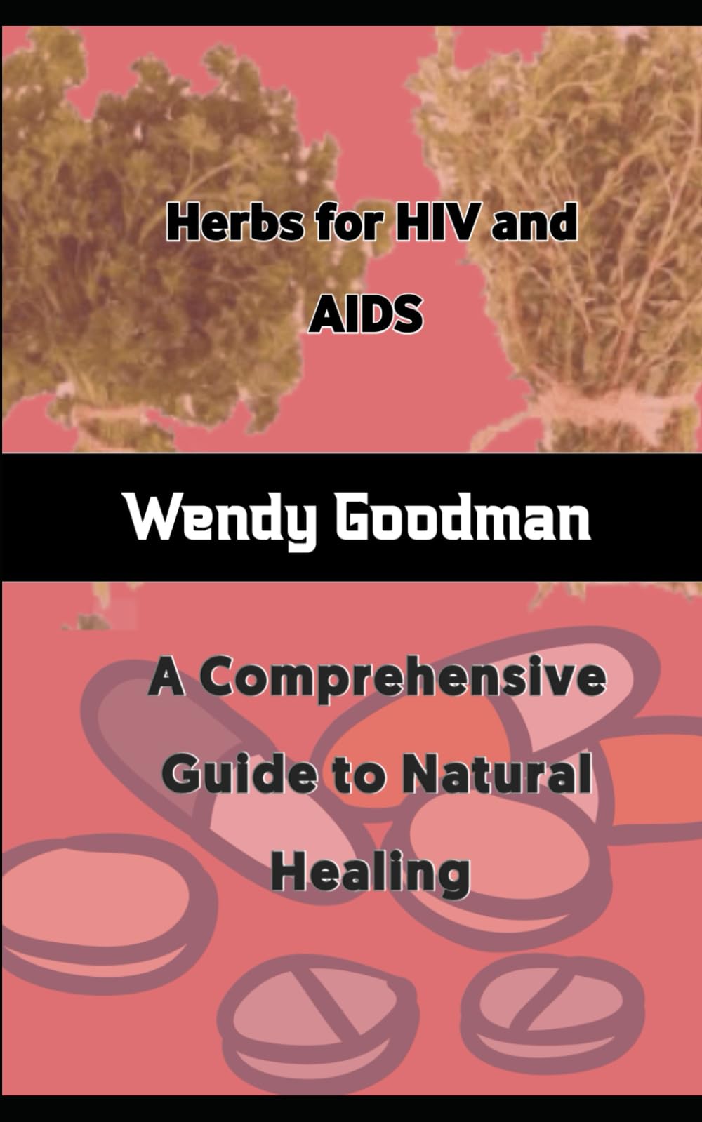 Herbs for HIV and Aids: A Comprehensive Guide to Natural Healing