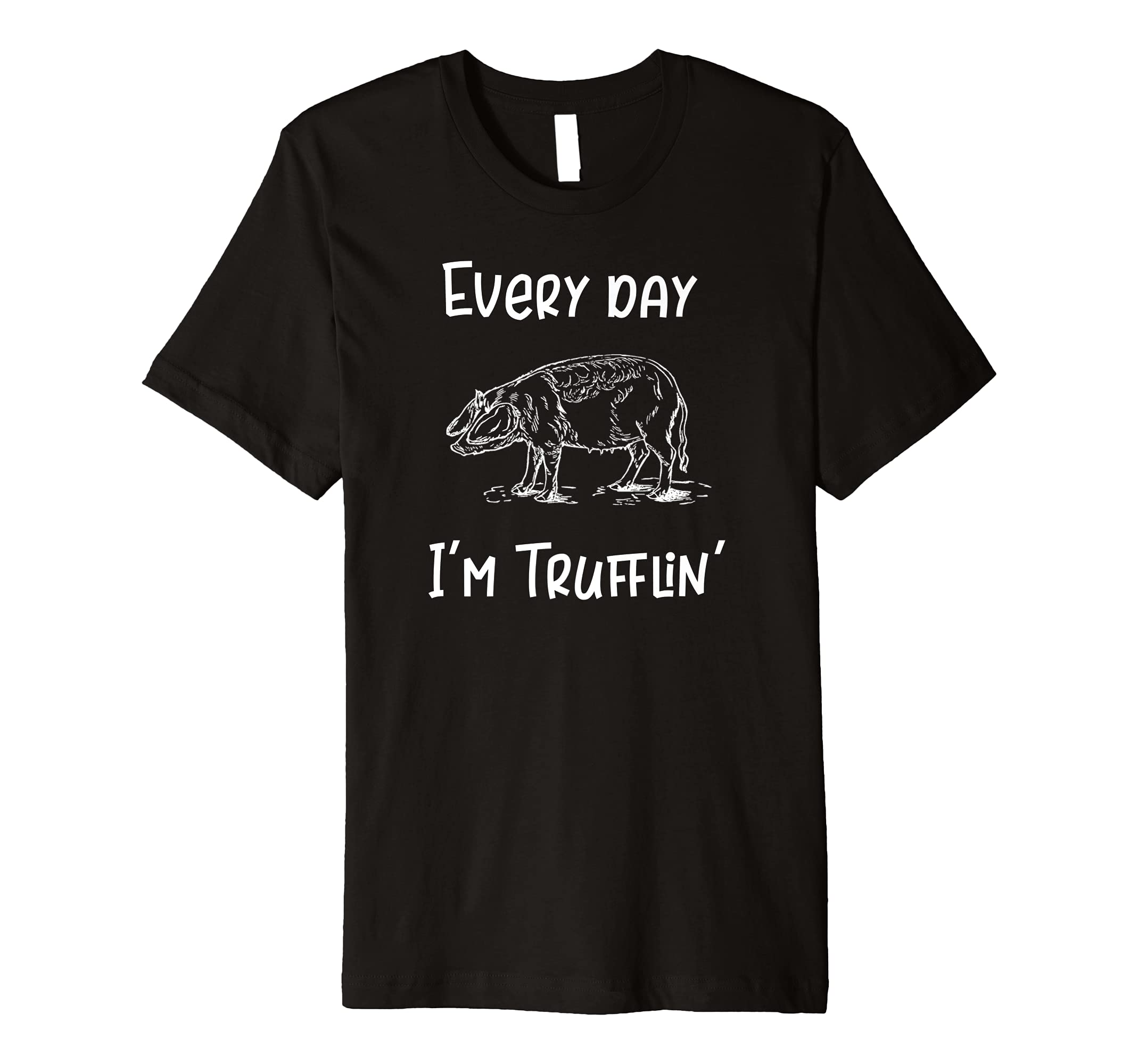 Every Day I'm Trufflin' Pig Truffles Premium T-Shirt