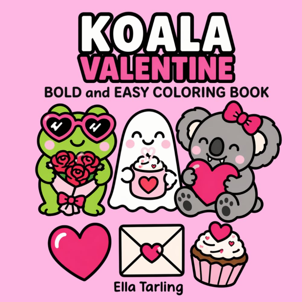 Koala Valentine Coloring Book: Sweet and Cute Coloring Pages Filled with Love and Creative Joy (Cozy Animal Coloring Series)