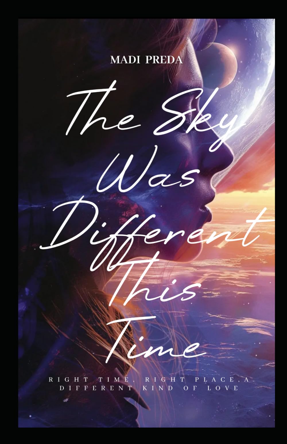 The Sky Was Different This Time: Right Time, Right Place, A Different Kind Of Love