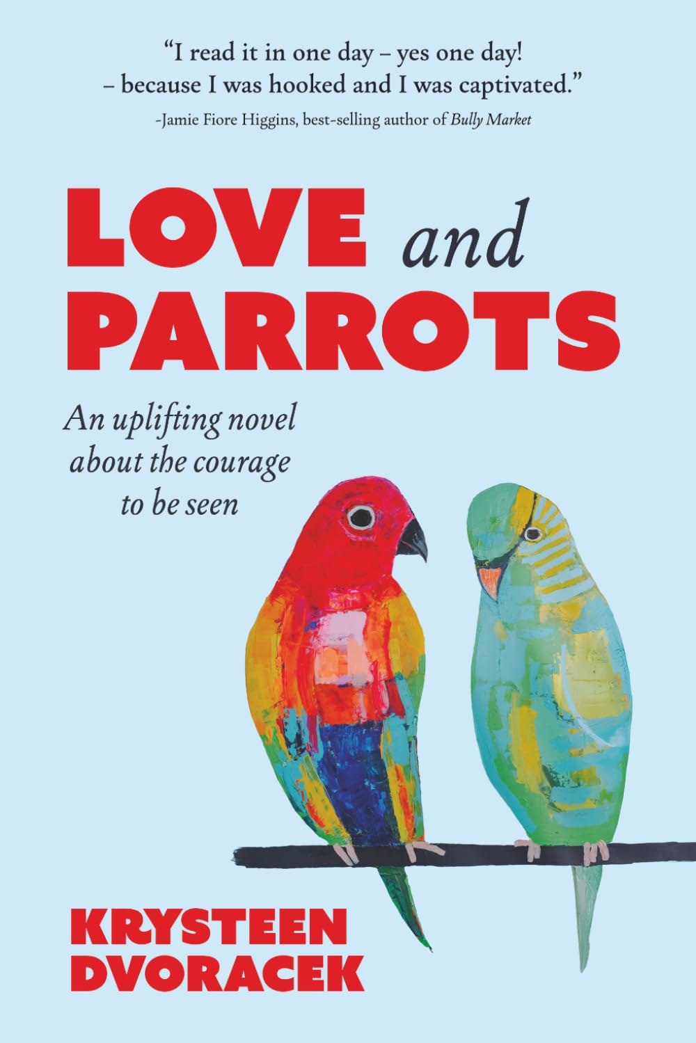 Love and Parrots: An uplifting novel about the courage to be seen