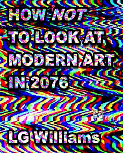 How Not to Look at Modern Art in 2076 essai art contemporain futurisme et guide de réflexion