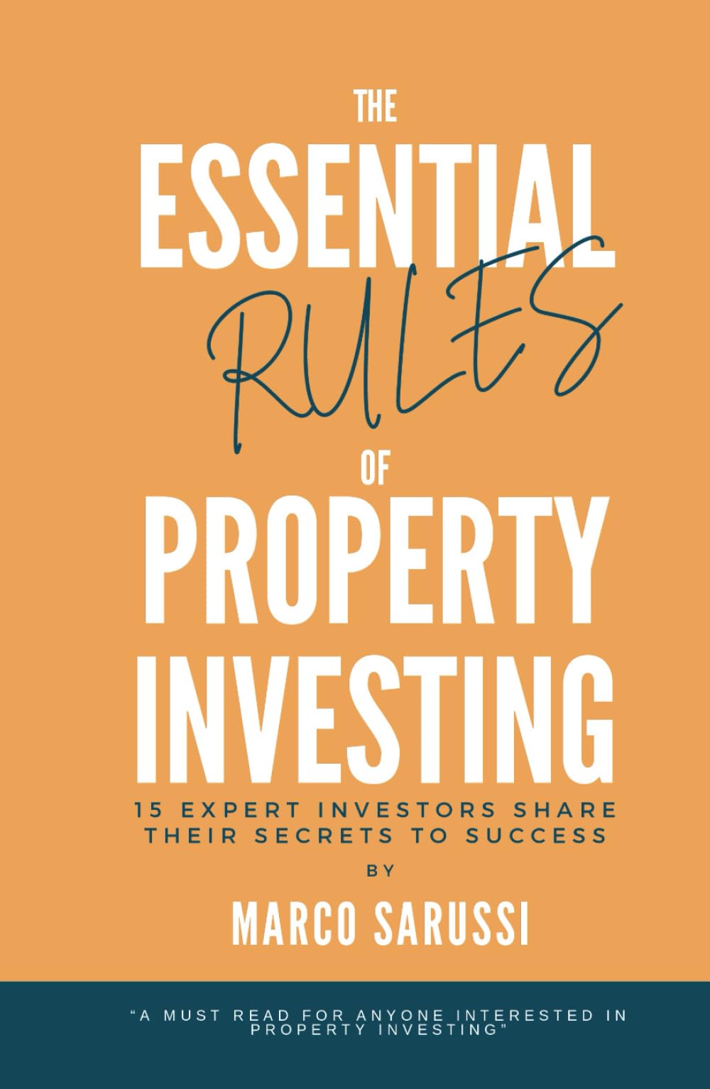 The Essential Rules of Property Investing: 15 Expert Investors Share Their Secrets to Success