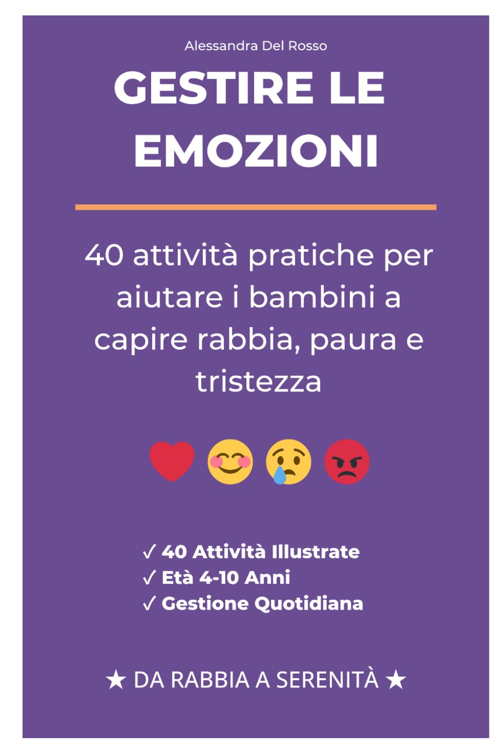 Gestire le Emozioni: 40 Attività Pratiche per Bambini 4-10 Anni - Rabbia, Paura, Tristezza (Supporto per bambini con DSA)
