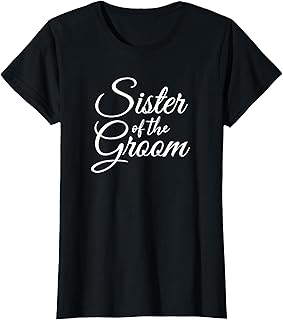 Sister Of The Groom Womens & Kids T-Shirt
