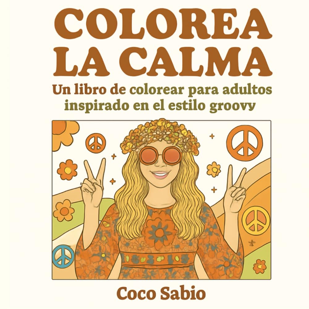 COLOREA LA CALMA: Un libro de colorear para adultos inspirado en el estilo groovy