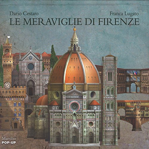 Le meraviglie di Firenze. Libro pop-up. Ediz. illustrat