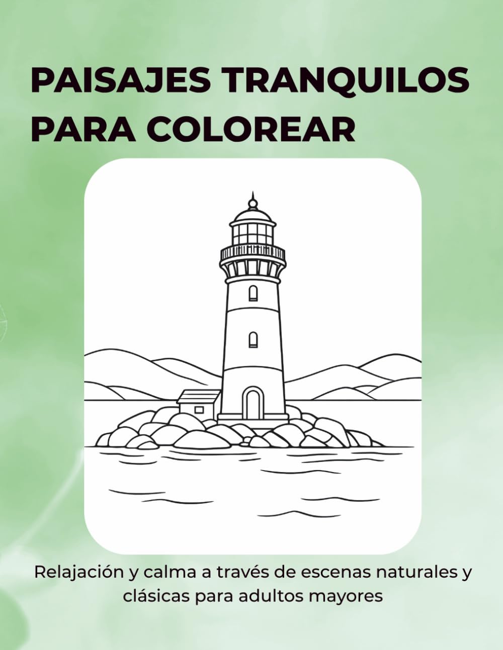 Paisajes tranquilos para colorear: Libro de relajación con escenas naturales clásicas para adultos mayores