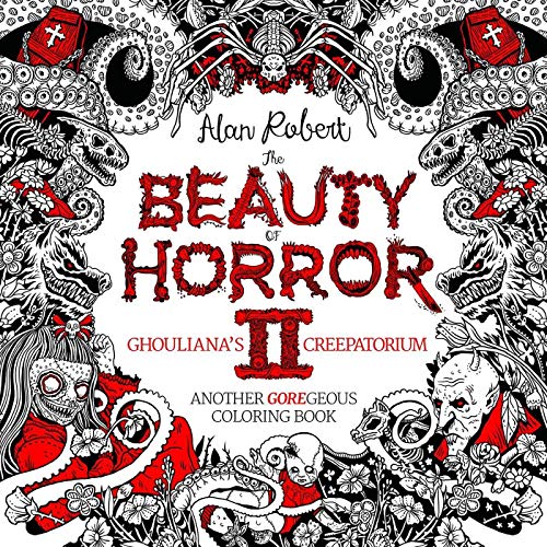 The Beauty of Horror 2: Ghouliana's Creepatorium Coloring Book - Paperback by Alan Robert