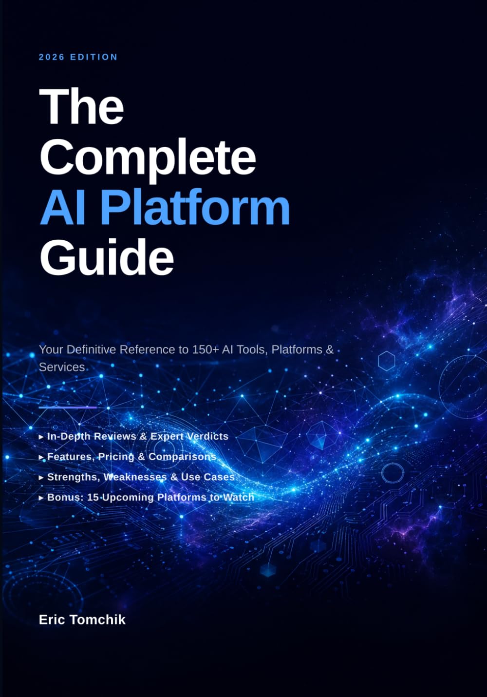 The Complete AI Platform Guide: Every AI Tool Reviewed — 153 Platforms Across 14 Categories, Compared, Rated, and Explained