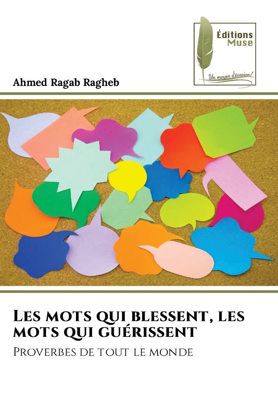 Les mots qui blessent, les mots qui guérissent: Proverbes de tout le monde