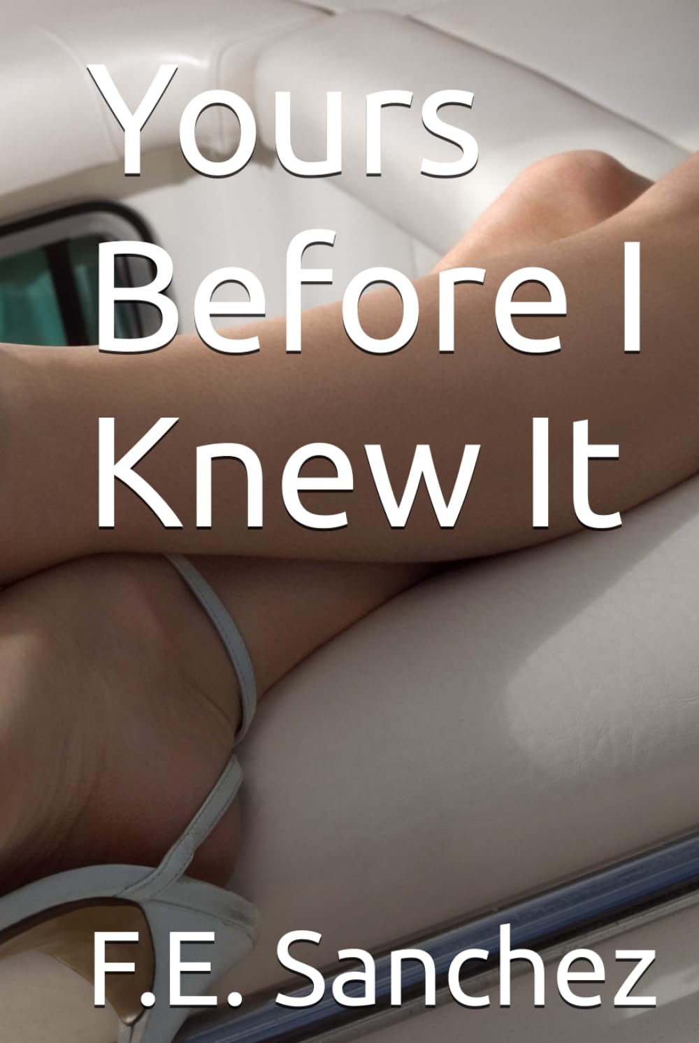 Yours before I Knew It