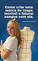 Como criar uma marca de roupa incrível e faturar sempre com ela.