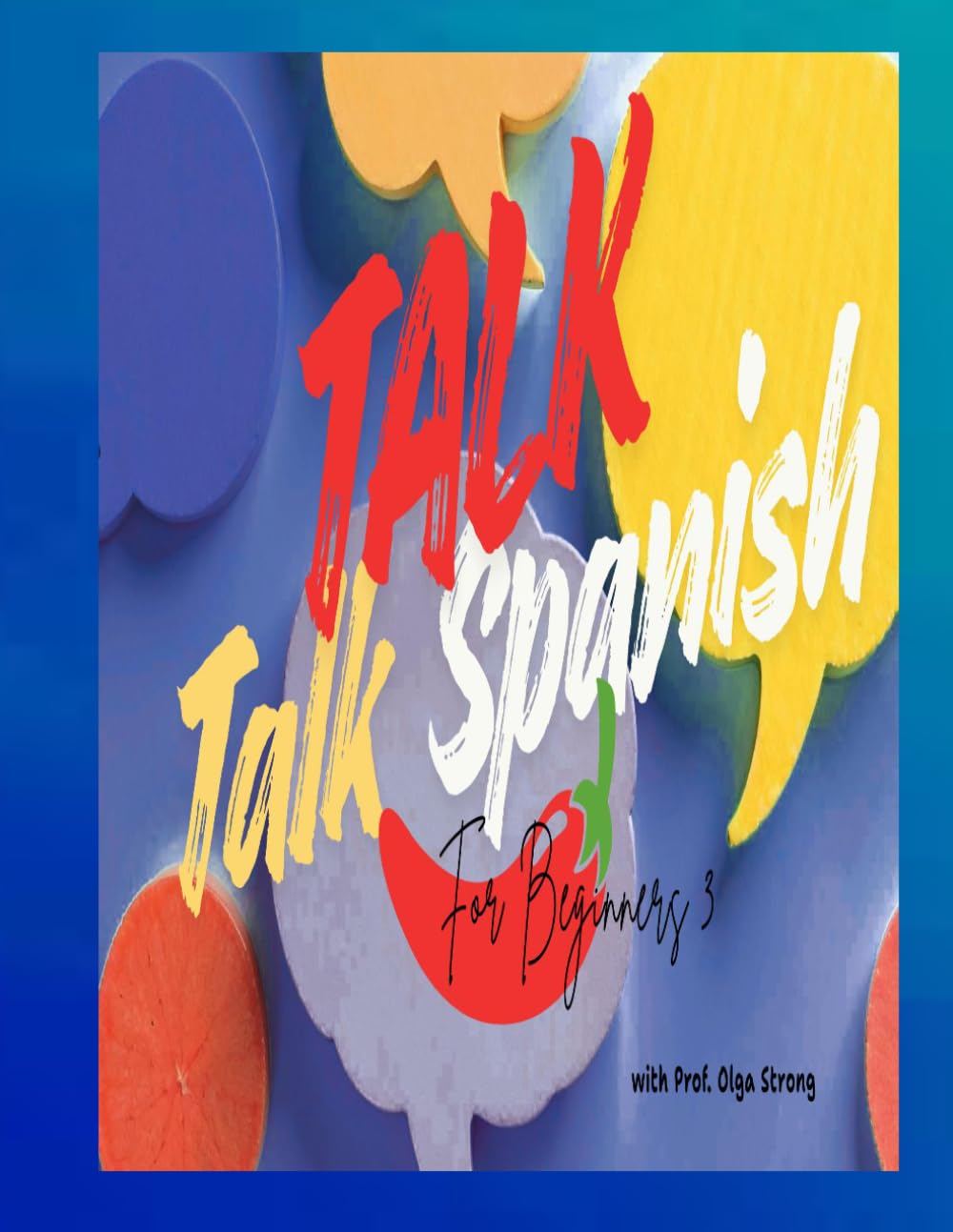 TALK TALK SPANISH THREE (TALK TALK SPANISH for Beginners)