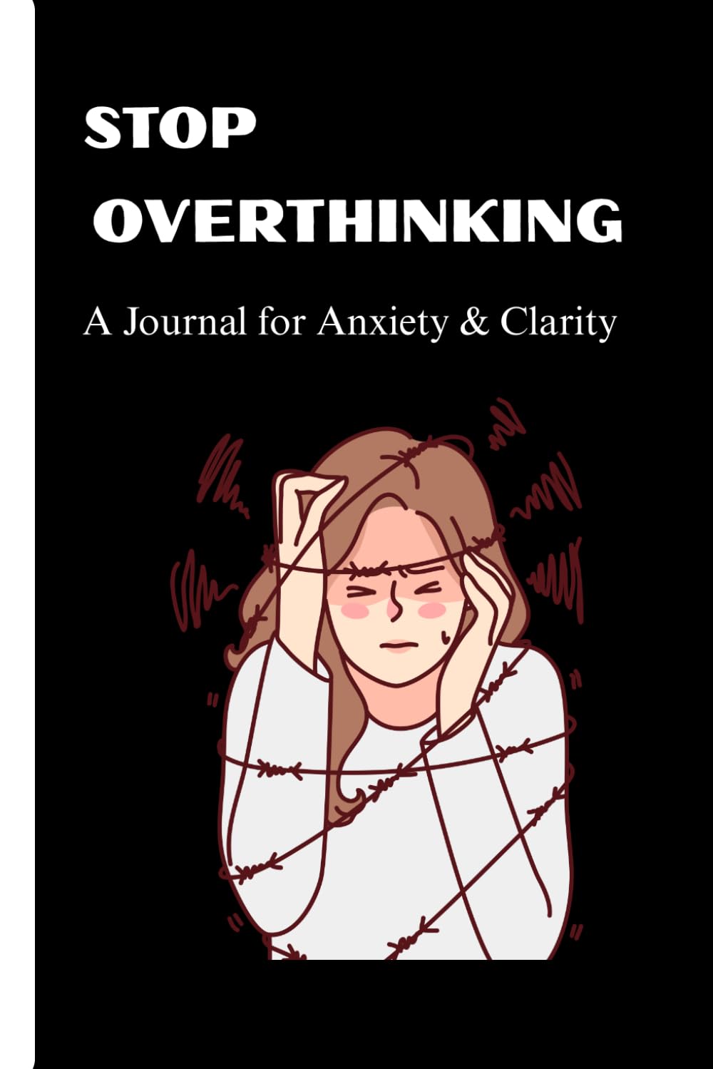 Stop Overthinking: A Journal for Anxiety & Clarity
