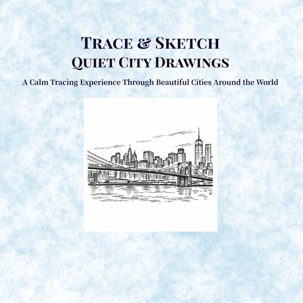 Trace & Sketch Quiet City Drawings: A Calm Tracing Experience Through Beautiful Cities Around the World