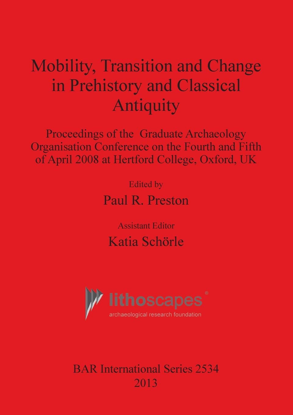 Buy Mobility Transition and Change in Prehistory and Classical Antiquity: Proceedings of the Graduate Archaeology Organisation Conference on the Fourth ... Archaeological Reports International Series) — BookShops.in