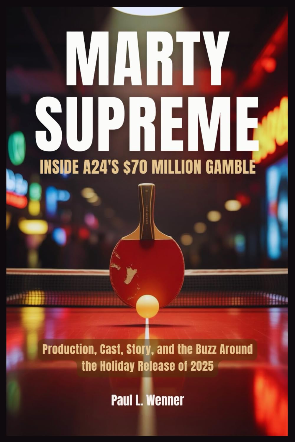 Marty Supreme: Inside A24’s $70 Million Gamble: Production, Cast, Story, and the Buzz Around the Holiday Release of 2025